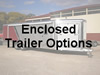 Enclosed Trailer Options